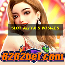 slot aliya's wishes