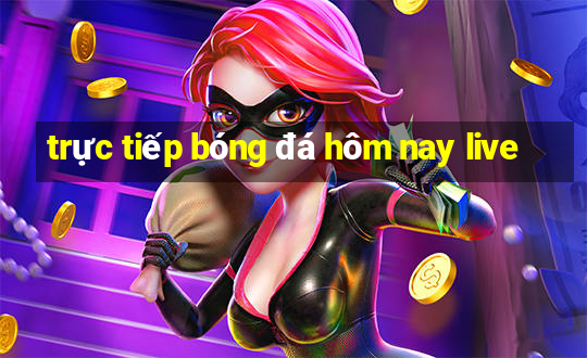 trực tiếp bóng đá hôm nay live