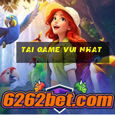 tai game vui nhat