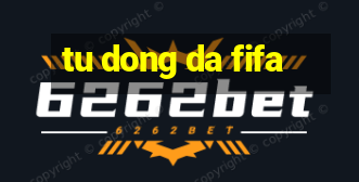 tu dong da fifa