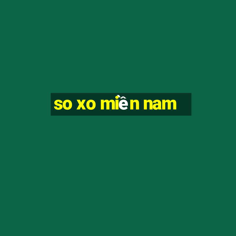 so xo miền nam