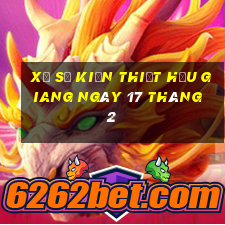 xổ số kiến thiết hậu giang ngày 17 tháng 2