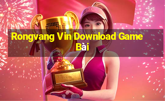 Rongvang Vin Download Game Bài