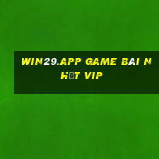 Win29.App Game Bài Nhất Vip