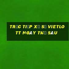 Trực tiếp xổ số vietlott ngày thứ sáu