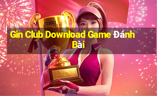 Gin Club Download Game Đánh Bài