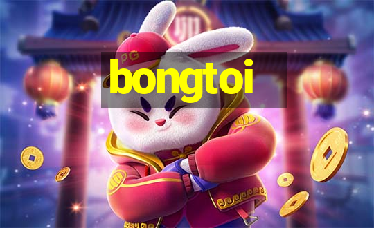 bongtoi