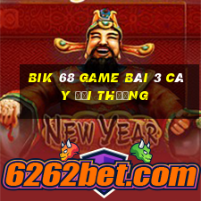 Bik 68 Game Bài 3 Cây Đổi Thưởng