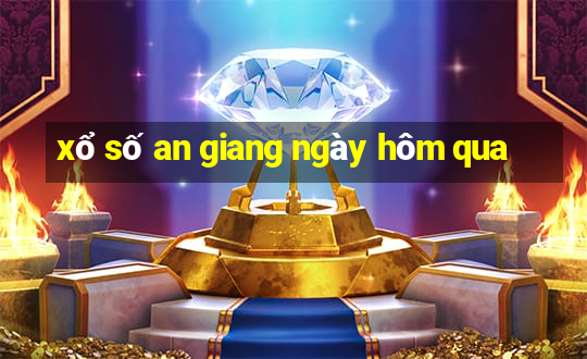 xổ số an giang ngày hôm qua