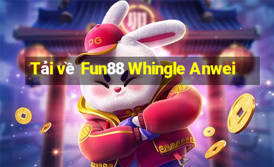 Tải về Fun88 Whingle Anwei