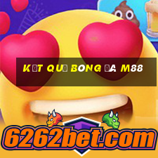 kết quả bóng đá m88