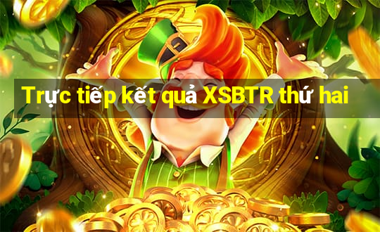 Trực tiếp kết quả XSBTR thứ hai