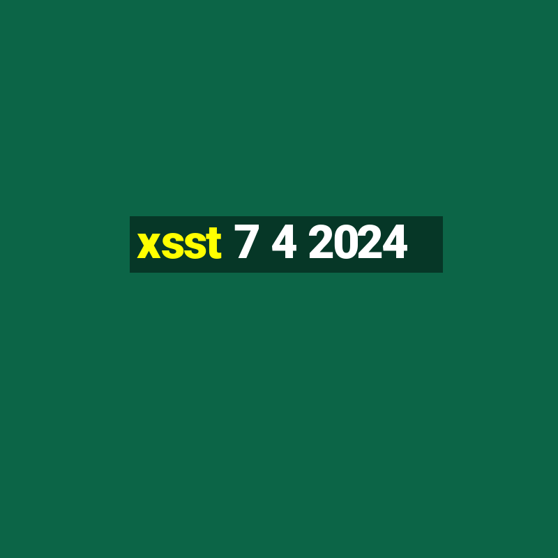 xsst 7 4 2024