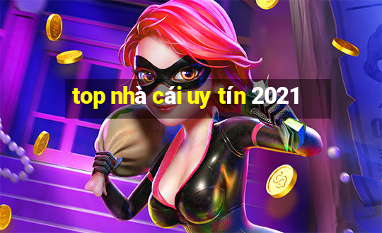 top nhà cái uy tín 2021