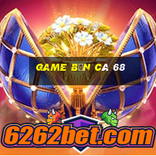 game ban ca 68