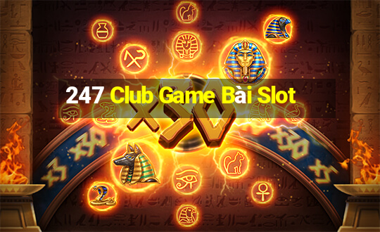 247 Club Game Bài Slot