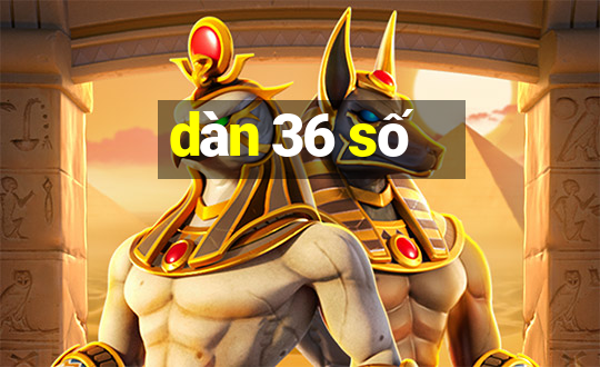 dàn 36 số