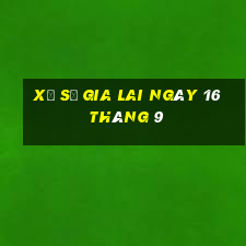 xổ số gia lai ngày 16 tháng 9