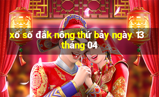 xổ số đắk nông thứ bảy ngày 13 tháng 04