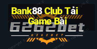 Bank88 Club Tải Game Bài