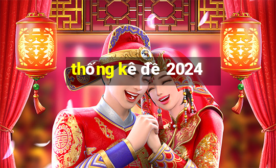 thống kê đề 2024