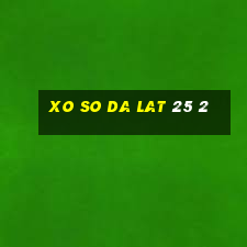 xo so da lat 25 2