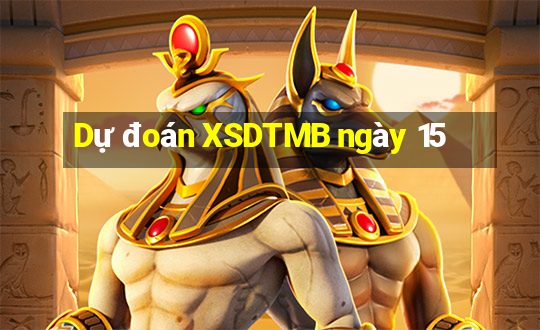 Dự đoán XSDTMB ngày 15