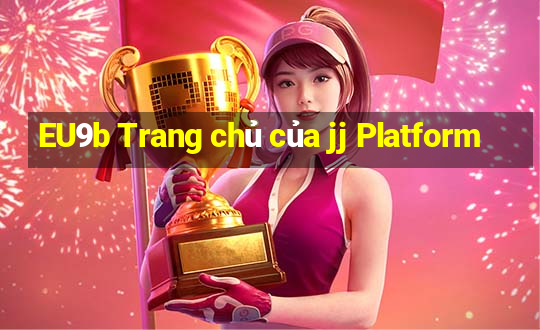 EU9b Trang chủ của jj Platform