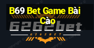 B69 Bet Game Bài Cào