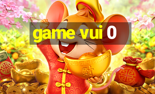 game vui 0