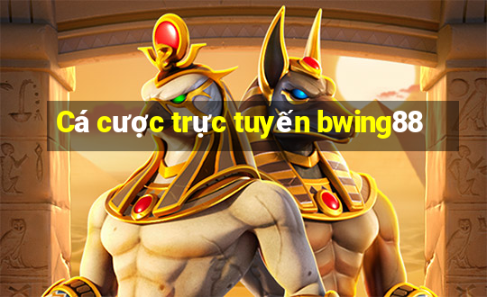 Cá cược trực tuyến bwing88