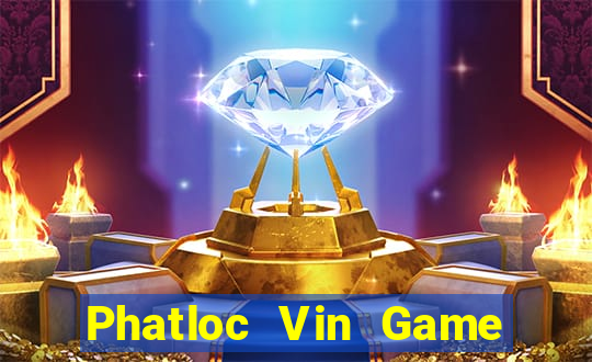 Phatloc Vin Game The Bài Hay Nhất 2021