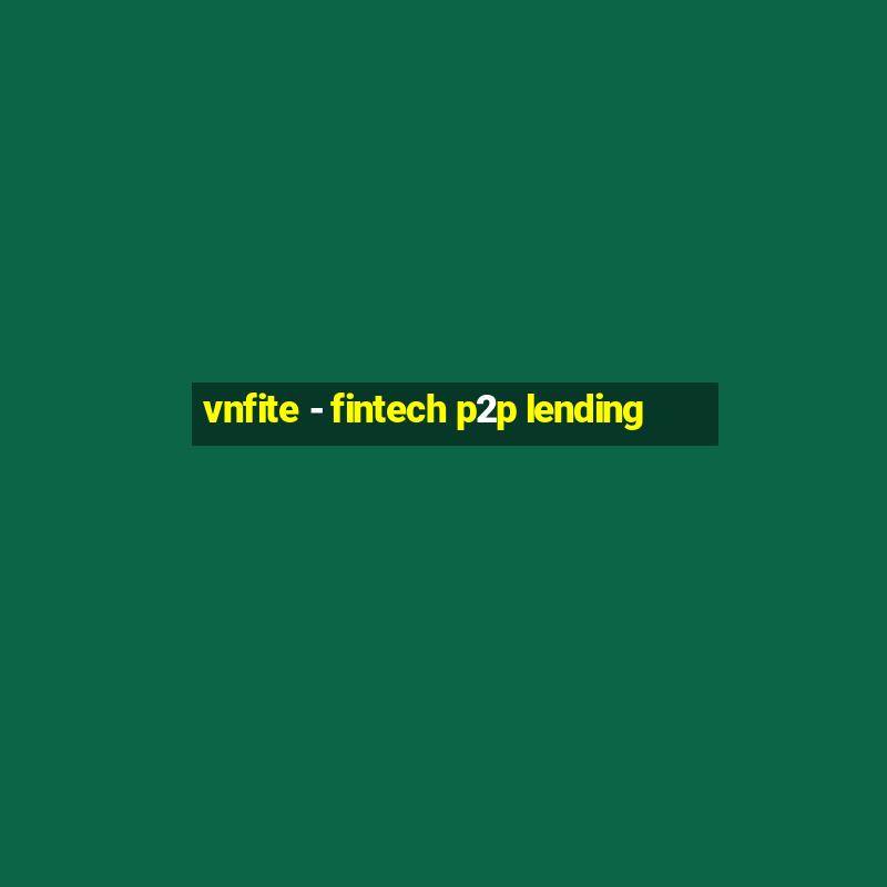 vnfite - fintech p2p lending