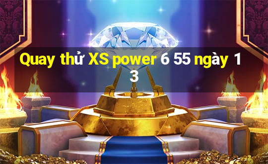 Quay thử XS power 6 55 ngày 13