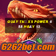 Quay thử XS power 6 55 ngày 13