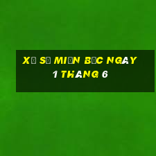 xổ số miền bắc ngày 1 tháng 6