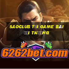 Saoclub Tại Game Bài Đổi Thưởng