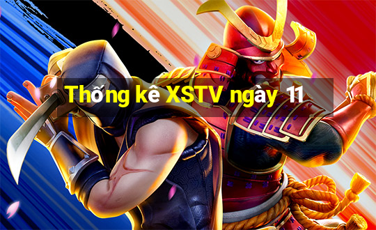 Thống kê XSTV ngày 11