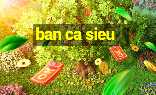 ban ca sieu