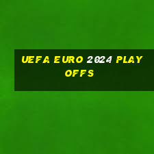 uefa euro 2024 playoffs