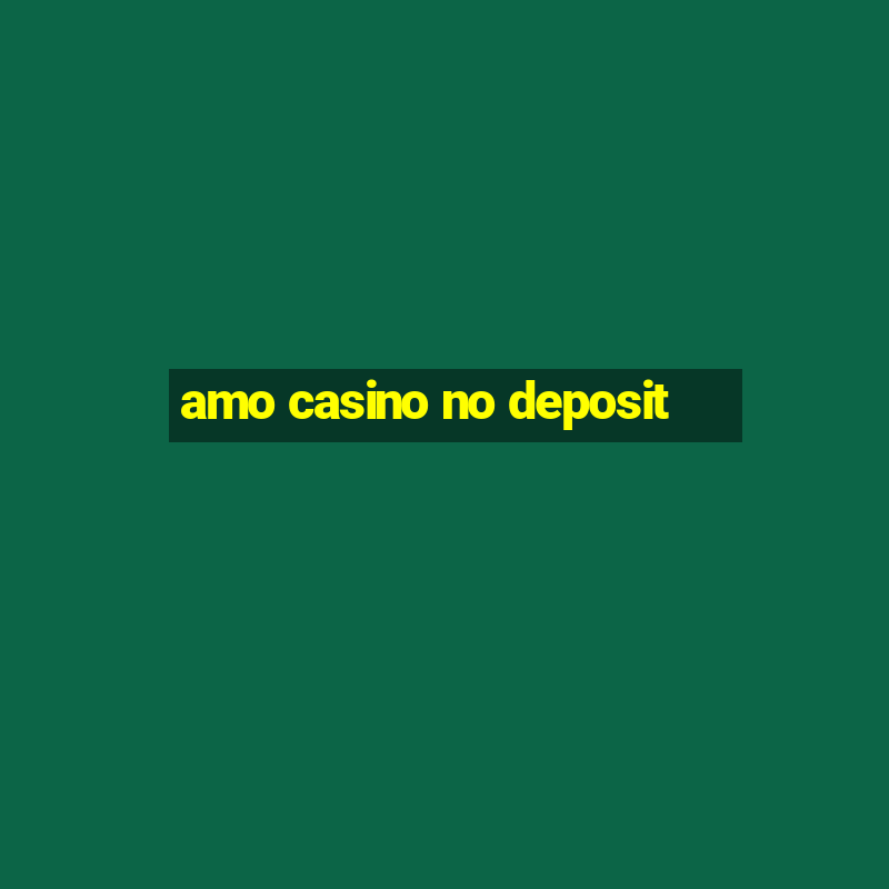 amo casino no deposit