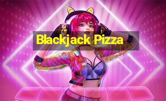 Blackjack Pizza