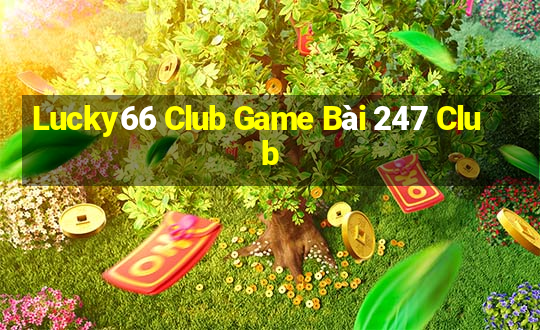 Lucky66 Club Game Bài 247 Club