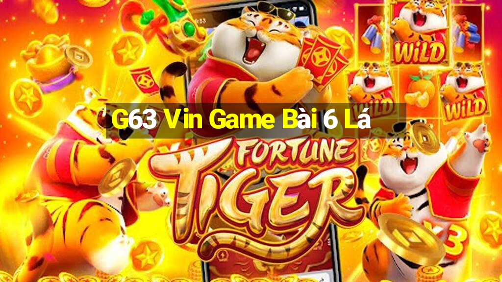 G63 Vin Game Bài 6 Lá