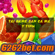 tai game ban ca may tinh