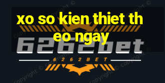 xo so kien thiet theo ngay