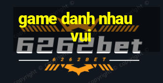 game danh nhau vui