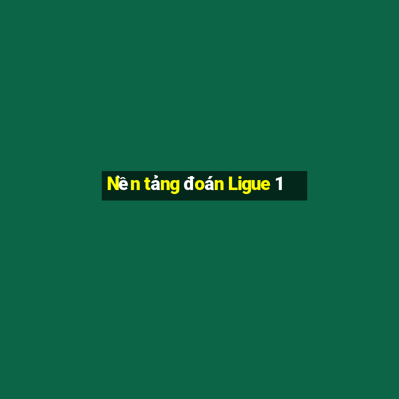 Nền tảng đoán Ligue 1