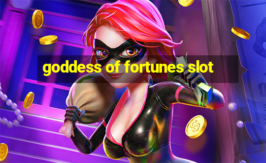 goddess of fortunes slot