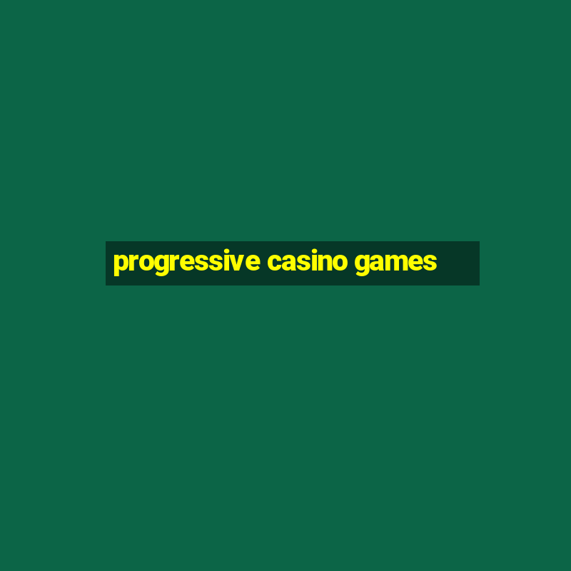 progressive casino games